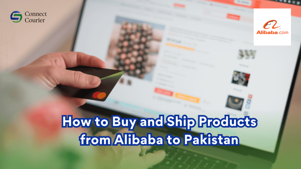 How to Buy and Ship Products from Alibaba to Pakistan